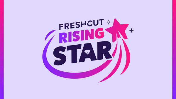 Introducing FreshCut Rising Star, our $10k+ Creator Competition